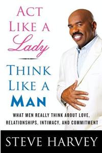 ACT Like a Lady, Think Like a Man
