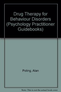 Drug Therapy for Behaviour Disorders (Psychology Practitioner Guidebooks S.)