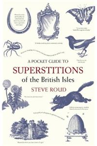A Pocket Guide to Superstitions of the British Isles (The Pocket Guide)