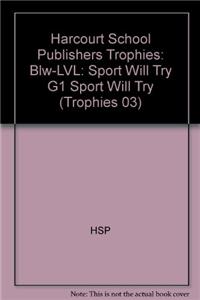 Harcourt School Publishers Trophies: Below Level Individual Reader Grade 1 Sport Will Try
