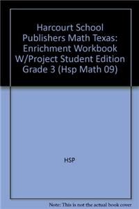 Harcourt School Publishers Math Texas: Enrichment Workbook W/Project Student Edition Grade 3