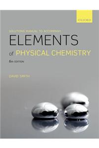 Solutions Manual to Accompany Elements of Physical Chemistry