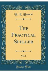 The Practical Speller, Vol. 1 (Classic Reprint)