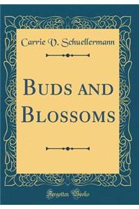 Buds and Blossoms (Classic Reprint)