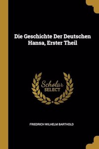 Geschichte Der Deutschen Hansa, Erster Theil