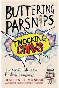 Buttering Parsnips, Twocking Chavs: The Secret Life of the English Language