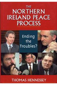 The Northern Ireland Peace Process: Ending the Troubles?