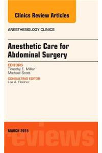 Anesthetic Care for Abdominal Surgery, An Issue of Anesthesiology Clinics