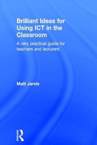 Brilliant Ideas for Using Ict in the Classroom