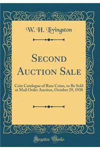 Second Auction Sale: Coin Catalogue of Rare Coins, to Be Sold at Mail Order Auction, October 29, 1938 (Classic Reprint)