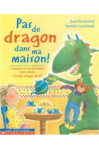 Pas de Dragon Dans Ma Maison!