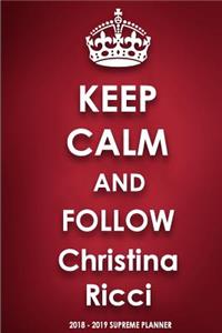 Keep Calm and Follow Christina Ricci 2018-2019 Supreme Planner