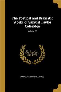 Poetical and Dramatic Works of Samuel Taylor Coleridge; Volume IV