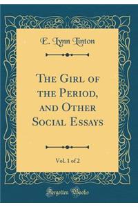 The Girl of the Period, and Other Social Essays, Vol. 1 of 2 (Classic Reprint)