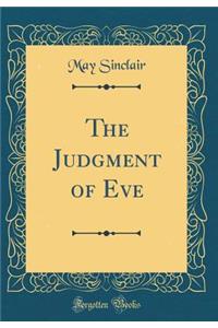 The Judgment of Eve (Classic Reprint)