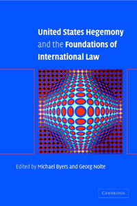 United States Hegemony and the Foundations of International Law