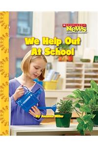 We Help Out at School (Scholastic News Nonfiction Readers: We the Kids)