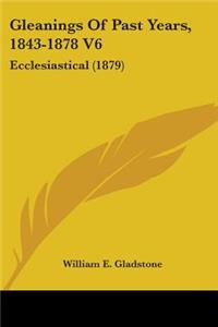 Gleanings Of Past Years, 1843-1878 V6