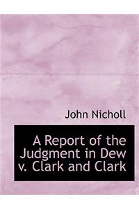 A Report of the Judgment in Dew V. Clark and Clark