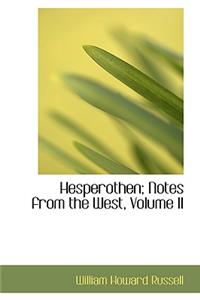 Hesperothen; Notes from the West, Volume II