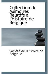 Collection de M Moires Relatifs A L'Histoire de Belgique