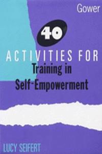 40 Activities For Training In Self-Empowerment