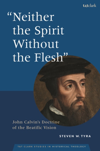 Neither the Spirit Without the Flesh