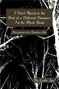 I Don't March to the Beat of a Different Drummer
