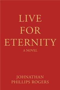 Live For Eternity