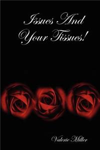 Issues And Your Tissues!