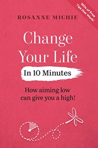 Change Your Life in 10 Minutes