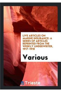 Live Articles on Marine Insurance: A Series of Articles Reprinted from the ...