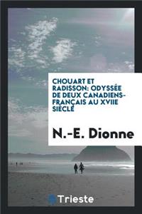 Chouart Et Radisson: OdyssÃ©e de Deux Canadiens-FranÃ§ais Au Xviie SiÃ¨cle