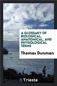 Glossary of Biological, Anatomical, and Physiological Terms