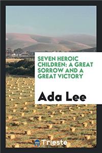 Seven Heroic Children: A Great Sorrow and a Great Victory