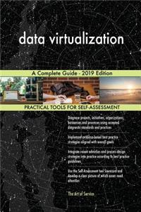 data virtualization A Complete Guide - 2019 Edition