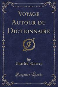 Voyage Autour Du Dictionnaire (Classic Reprint)