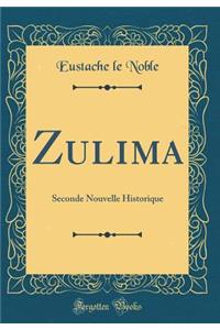 Zulima: Seconde Nouvelle Historique (Classic Reprint)