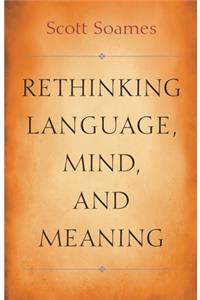 Rethinking Language, Mind, and Meaning