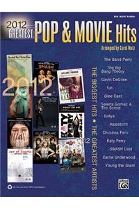 2012 Greatest Pop & Movie Hits: The Biggest Hits * the Greatest Artists (Big Note Piano)