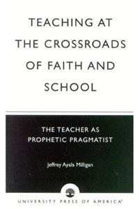 Teaching at the Crossroads of Faith and School