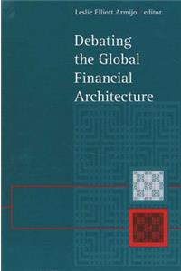 Debating the Global Financial Architecture