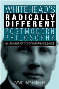 Whitehead's Radically Different Postmodern Philosophy