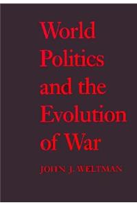 World Politics and the Evolution of War