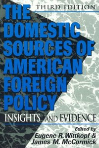 The Domestic Sources of American Foreign Policy