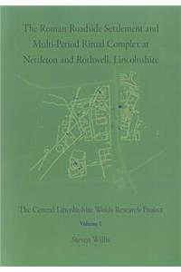 The Roman Roadside Settlement and Multi-Period Ritual Complex at Nettleton and Rothwell, Lincolnshire