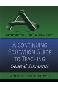 A Continuing Education Guide to Teaching General Semantics