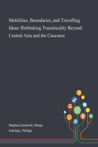 Mobilities, Boundaries, and Travelling Ideas