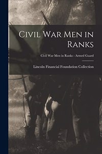 Civil War Men in Ranks; Civil War Men in Ranks - Armed Guard