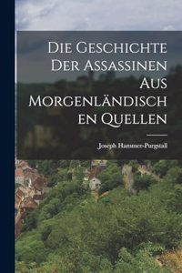 Die Geschichte Der Assassinen Aus Morgenländischen Quellen